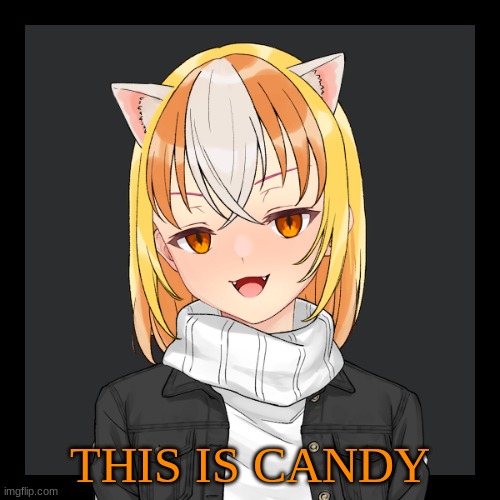 Halloween OC! | THIS IS CANDY | image tagged in halloween is coming | made w/ Imgflip meme maker