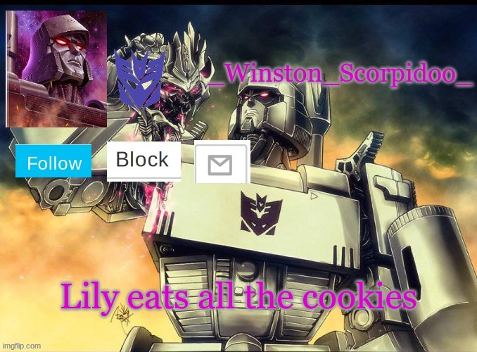 Winston Megatron Temp | Lily eats all the cookies | image tagged in winston megatron temp | made w/ Imgflip meme maker