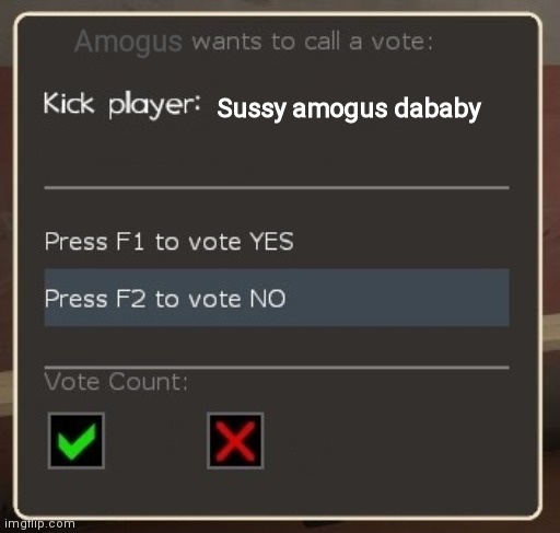 vote ban/vote kick | Amogus; Sussy amogus dababy | image tagged in vote ban/vote kick | made w/ Imgflip meme maker