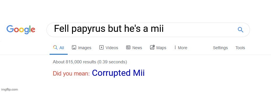 Why do they look similar? | Fell papyrus but he's a mii; Corrupted Mii | image tagged in did you mean | made w/ Imgflip meme maker
