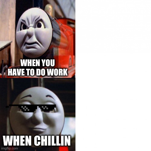 James my dude | WHEN YOU HAVE TO DO WORK; WHEN CHILLIN | image tagged in james hotline bling | made w/ Imgflip meme maker