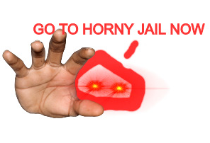 High Quality GO TO HORNY JAIL NOW Blank Meme Template