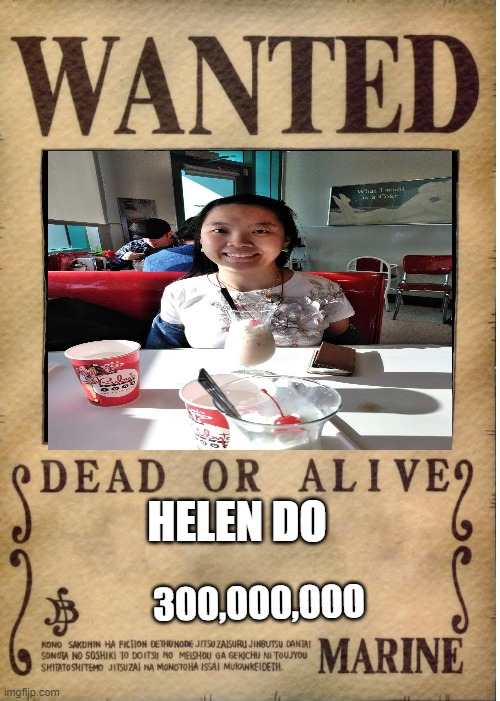 Dangerous person | HELEN DO; 300,000,000 | image tagged in one piece wanted poster template | made w/ Imgflip meme maker