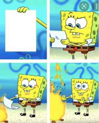 High Quality Sponge-bob throwing paper into fire Blank Meme Template
