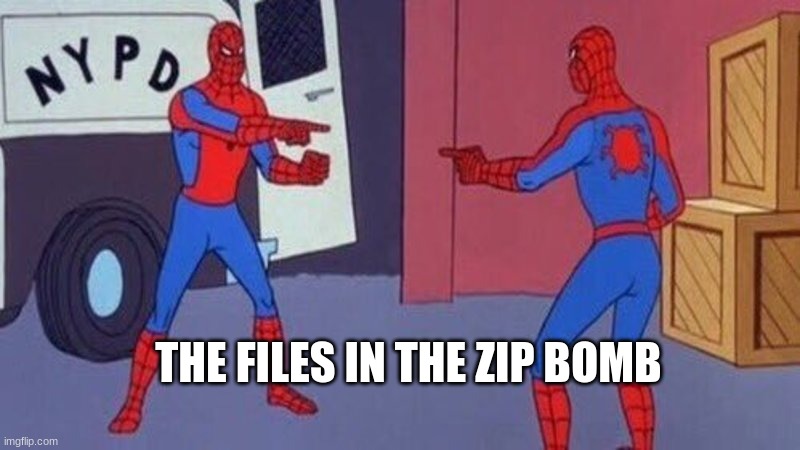 Spider man duplicate | THE FILES IN THE ZIP BOMB | image tagged in spider man duplicate | made w/ Imgflip meme maker