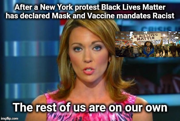 There's always a loophole | After a New York protest Black Lives Matter has declared Mask and Vaccine mandates Racist; The rest of us are on our own | image tagged in real news network,blm,exclusive,racism,reverse | made w/ Imgflip meme maker