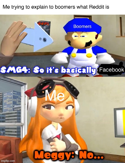 no it is not facebook boomers | image tagged in smg4 | made w/ Imgflip meme maker
