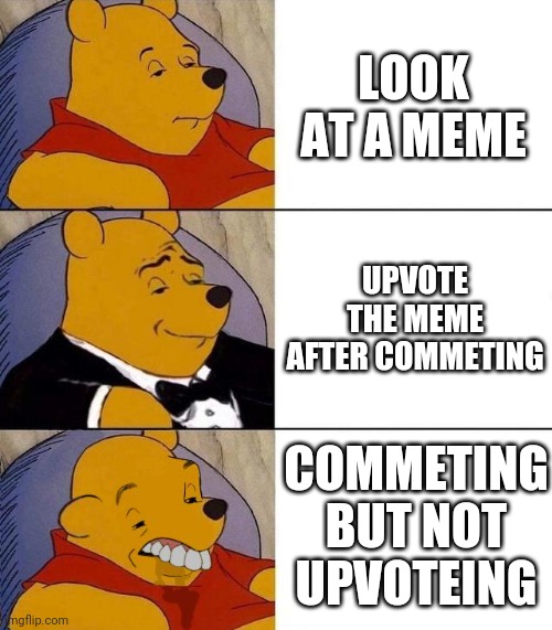 Why | LOOK AT A MEME; UPVOTE THE MEME AFTER COMMETING; COMMETING BUT NOT UPVOTEING | image tagged in best better blurst | made w/ Imgflip meme maker