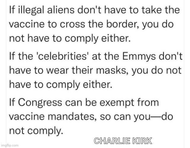 Be Free |  CHARLIE KIRK | image tagged in biden,vaccine,covid19,liberals,democrats,antivax | made w/ Imgflip meme maker