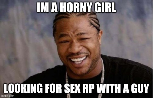 Yo Dawg Heard You Meme Imgflip 7568