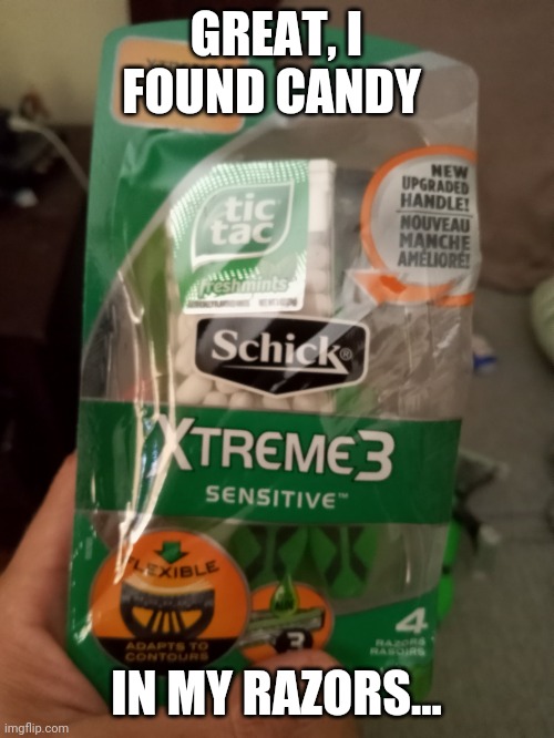 Ruined Halloween | GREAT, I FOUND CANDY; IN MY RAZORS... | image tagged in candy in the razors | made w/ Imgflip meme maker