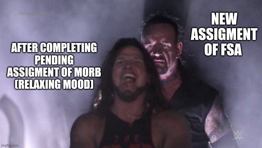 AJ Styles & Undertaker | NEW ASSIGMENT OF FSA; AFTER COMPLETING PENDING ASSIGMENT OF MORB (RELAXING MOOD) | image tagged in aj styles undertaker | made w/ Imgflip meme maker