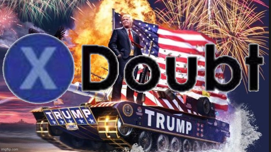 X doubt Trump tank Blank Meme Template