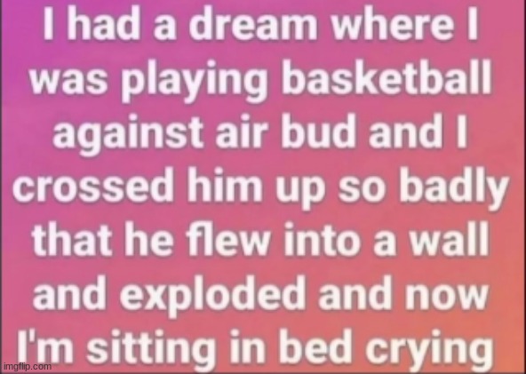 i would cry too | made w/ Imgflip meme maker