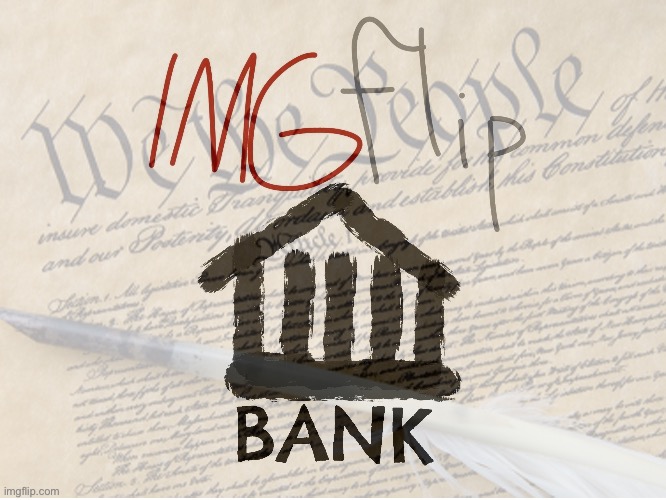 The IMGFLIP_BANK. | made w/ Imgflip meme maker