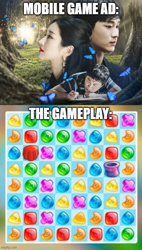 I don't care if it's a dumb match 3, just stop making it so much more than it! | MOBILE GAME AD:; THE GAMEPLAY: | image tagged in memes,funny,funny memes,gaming,video games,mobile | made w/ Imgflip meme maker