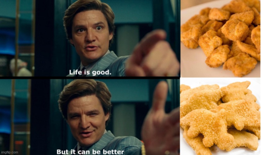 dino nugs | image tagged in chicken nuggets | made w/ Imgflip meme maker