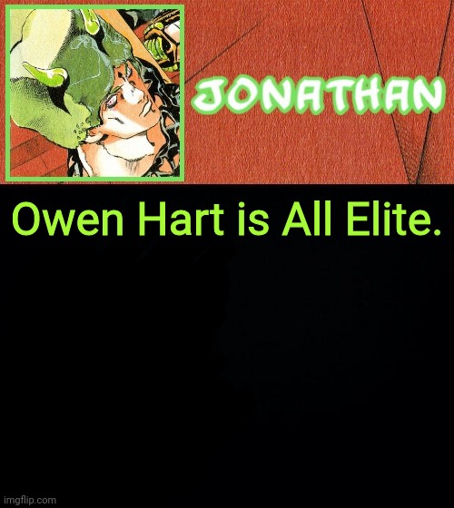 Owen Hart is All Elite. | image tagged in jonathan's weather vibes | made w/ Imgflip meme maker