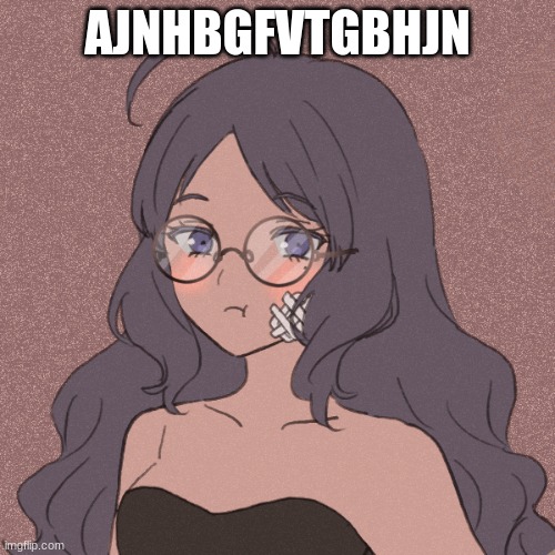 her name is kage | AJNHBGFVTGBHJN | image tagged in hk          bjhhuuh | made w/ Imgflip meme maker