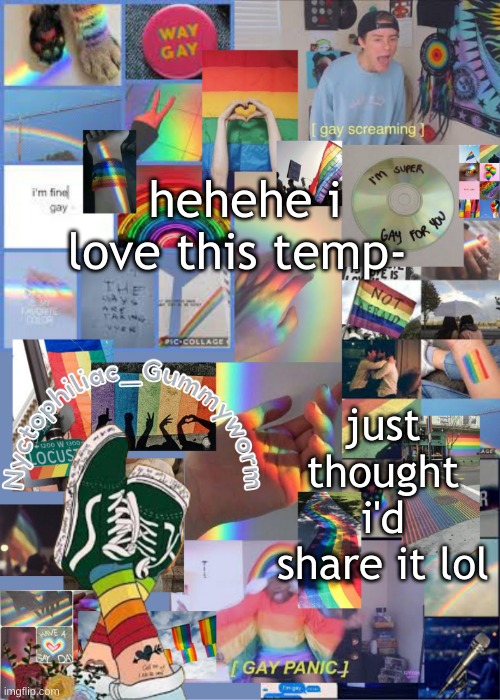 I've out gayed myself with this temp | hehehe i love this temp-; just thought i'd share it lol | image tagged in i've out gayed myself with this temp | made w/ Imgflip meme maker