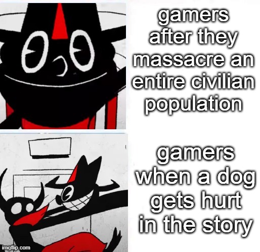 lil darkie meme template | gamers after they massacre an entire civilian population; gamers when a dog gets hurt in the story | image tagged in comparison,reaction | made w/ Imgflip meme maker