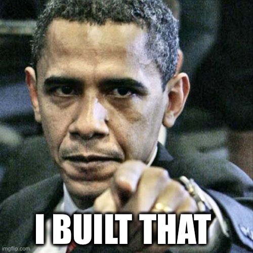 Pissed Off Obama Meme | I BUILT THAT | image tagged in memes,pissed off obama | made w/ Imgflip meme maker