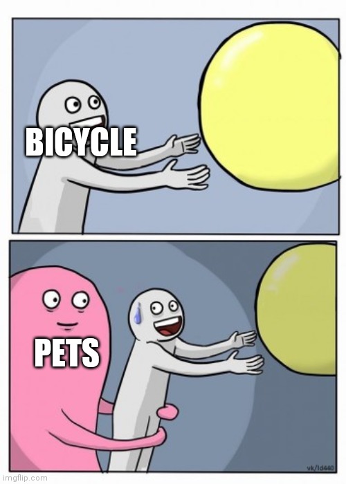 BICYCLE PETS | image tagged in inner me | made w/ Imgflip meme maker