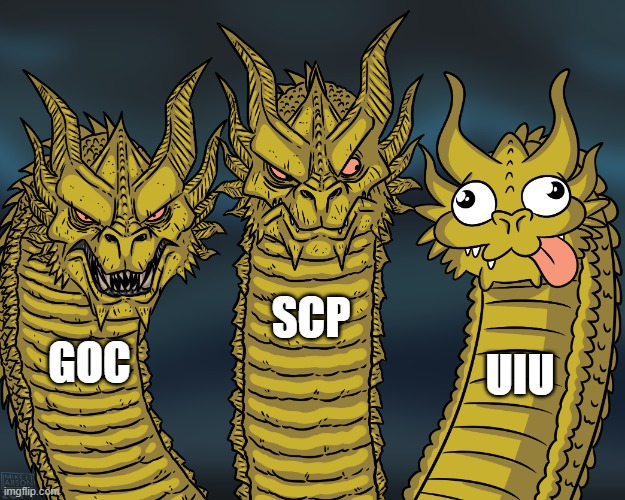SCP groups of interest | SCP; UIU; GOC | image tagged in king ghidorah | made w/ Imgflip meme maker