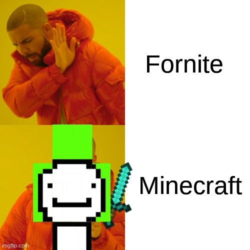 Dream | Fornite; Minecraft | image tagged in memes,drake hotline bling | made w/ Imgflip meme maker