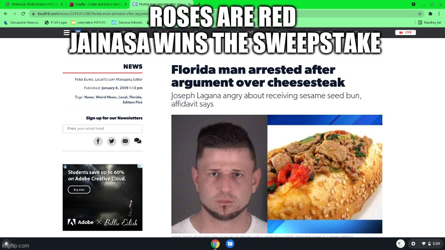 Day 1 of Florida Man | ROSES ARE RED
	JAINASA WINS THE SWEEPSTAKE | image tagged in florida man,cheesesteak,meme,memes | made w/ Imgflip meme maker