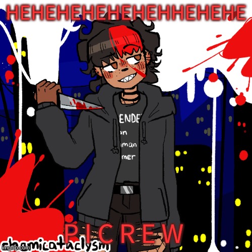 lmao im a cereal killer now | HEHEHEHEHEHEHHEHEHE; P I C R E W | image tagged in lmao im a cereal killer now | made w/ Imgflip meme maker