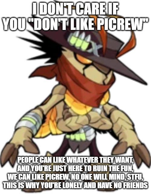 IDC if you ''don't like Picrew'' Blank Meme Template