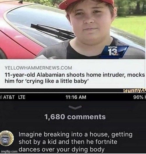 the shame this guy must feel tho- | image tagged in alabama,funny,fortnite,guns,breaking in,memes | made w/ Imgflip meme maker