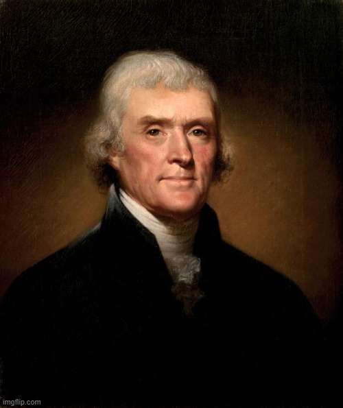 Thomas Jefferson | image tagged in thomas jefferson | made w/ Imgflip meme maker