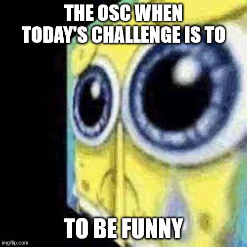 the osc when | image tagged in the osc when,osc,object show,bfdi,bfb | made w/ Imgflip meme maker