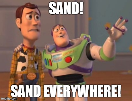 X, X Everywhere Meme | SAND! SAND EVERYWHERE! | image tagged in memes,x x everywhere | made w/ Imgflip meme maker