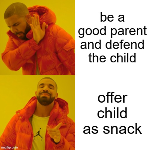 this is what you need to do to survive a bear attack | be a good parent and defend the child; offer child as snack | image tagged in memes,drake hotline bling | made w/ Imgflip meme maker