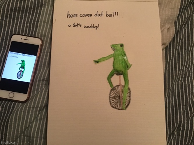 I drew dat boi a few weeks ago and forgot it- | image tagged in here come dat boi,drawings | made w/ Imgflip meme maker