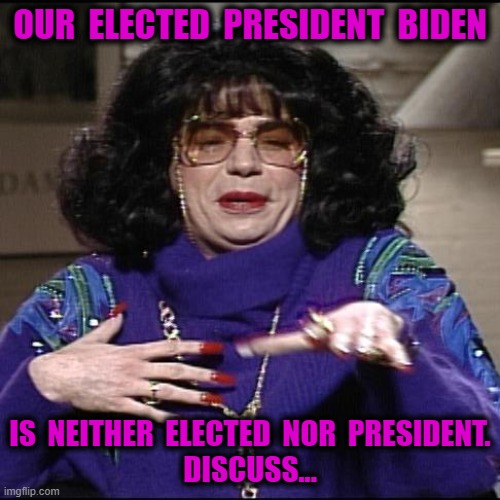 Cawl me, we'll tawk.  five five five -- faw faw faw faw | OUR  ELECTED  PRESIDENT  BIDEN; IS  NEITHER  ELECTED  NOR  PRESIDENT.
DISCUSS... | image tagged in linda richman,creepy joe biden,election fraud,liberal media,scam,wake up | made w/ Imgflip meme maker