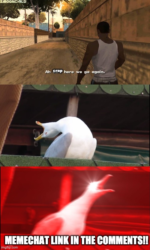 Im bored | crap; MEMECHAT LINK IN THE COMMENTS!! | image tagged in here we go again,screaming bird,memes,unfunny | made w/ Imgflip meme maker