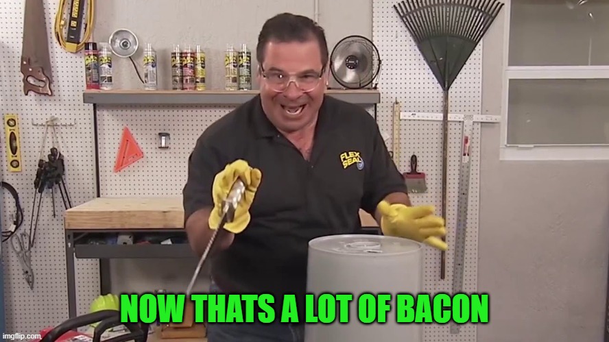 NOW THATS A LOT OF BACON | made w/ Imgflip meme maker
