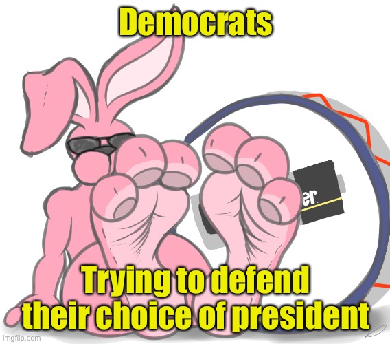 Must be exhausting | Democrats; Trying to defend their choice of president | image tagged in energizer bunny tired,exhausted | made w/ Imgflip meme maker