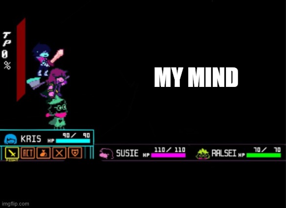 Blank Deltarune Battle | MY MIND | image tagged in blank deltarune battle | made w/ Imgflip meme maker