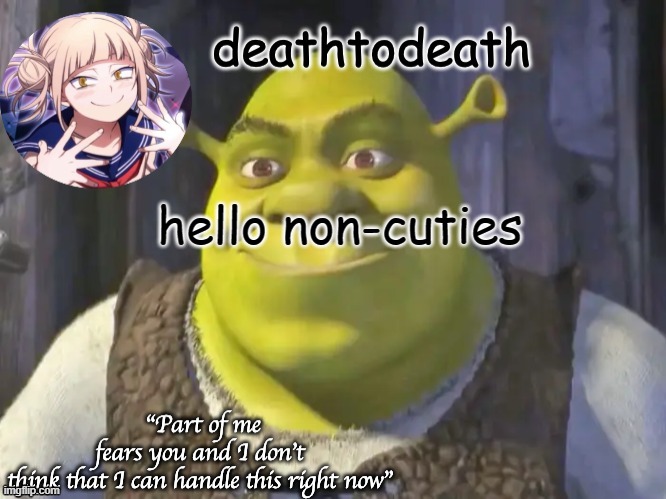 death2death template | hello non-cuties | image tagged in death2death template | made w/ Imgflip meme maker
