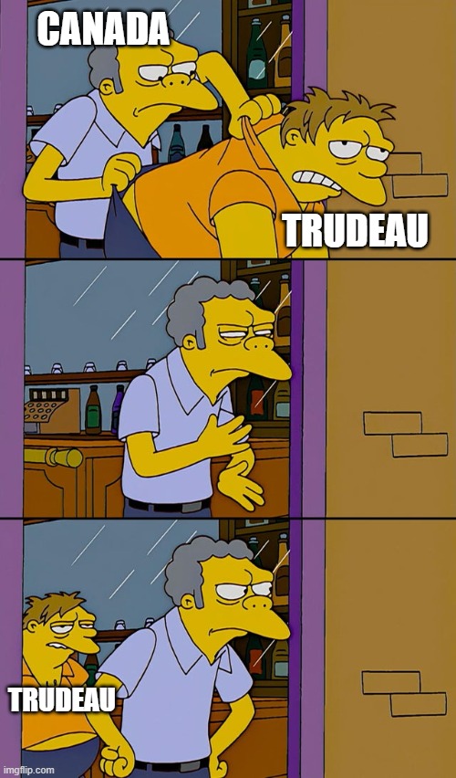 Sneaky guy | CANADA; TRUDEAU; TRUDEAU | image tagged in moe throws barney,justin trudeau | made w/ Imgflip meme maker