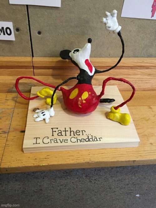 Mickey u good? | image tagged in father i crave cheddar | made w/ Imgflip meme maker