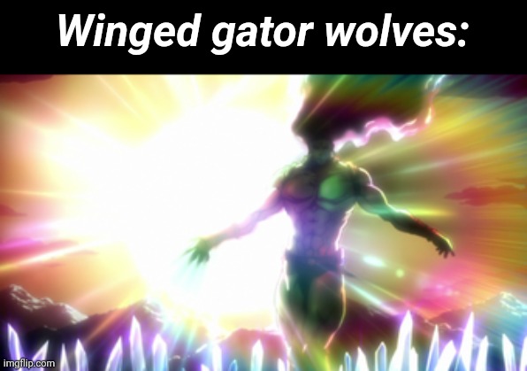 Kars | Winged gator wolves: | image tagged in kars | made w/ Imgflip meme maker