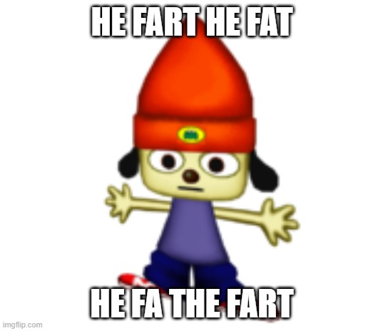 HE FART HE FAT HE FA THE FART | made w/ Imgflip meme maker