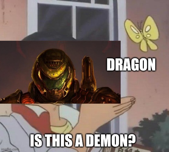 Is This A Pigeon Meme | DRAGON IS THIS A DEMON? | image tagged in memes,is this a pigeon | made w/ Imgflip meme maker