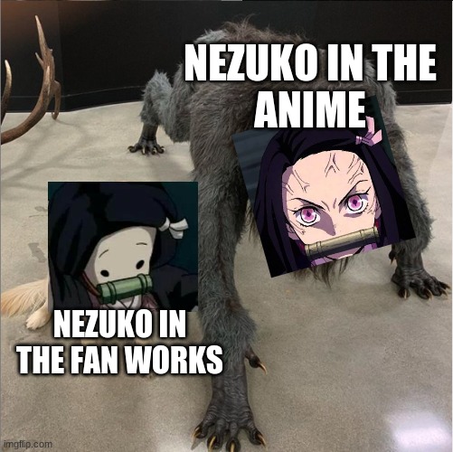 dog vs werewolf | NEZUKO IN THE
ANIME; NEZUKO IN THE FAN WORKS | image tagged in dog vs werewolf,meme,anime,anime meme,nezuko,demon slayer | made w/ Imgflip meme maker